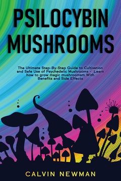 portada Psilocybin Mushrooms: The Ultimate Step-by-Step Guide to Cultivation and Safe Use of Psychedelic Mushrooms. Learn How to Grow Magic Mushroom (in English)