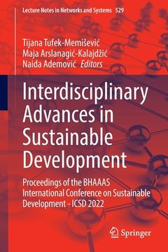 portada Interdisciplinary Advances in Sustainable Development: Proceedings of the Bhaaas International Conference on Sustainable Development -Icsd 2022 (en Inglés)