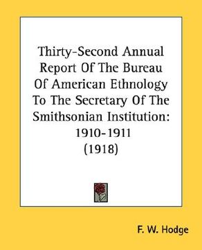 portada thirty-second annual report of the bureau of american ethnology to the secretary of the smithsonian institution: 1910-1911 (1918) (in English)