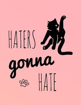 portada Haters Gonna Hate: 2019 Weekly Daily Monthly Organizer for Cat Lovers Funny Cat (en Inglés)