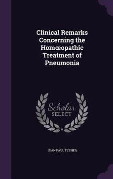 portada Clinical Remarks Concerning the Homoeopathic Treatment of Pneumonia (in English)