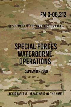 portada FM 3-05.212 Special Forces Waterborne Operations: September 2009 (en Inglés)