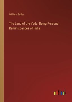 portada The Land of the Veda: Being Personal Reminiscences of India