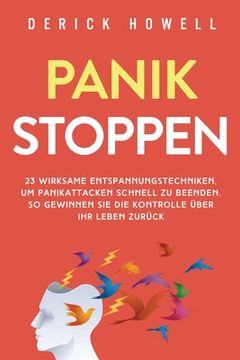 portada Panik stoppen: 23 wirksame Entspannungstechniken, um Panikattacken schnell zu beenden. So gewinnen Sie die Kontrolle über Ihr Leben z (in German)