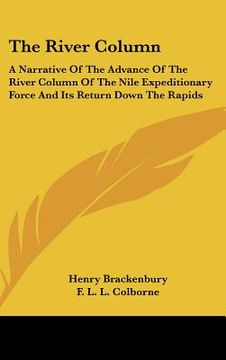 portada the river column: a narrative of the advance of the river column of the nile expeditionary force and its return down the rapids (en Inglés)