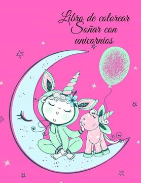 portada Libro de Colorear Soñar con Unicornios (in Spanish)