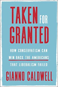 portada Taken for Granted: How Conservatism can win Back the Americans That Liberalism Failed (en Inglés)
