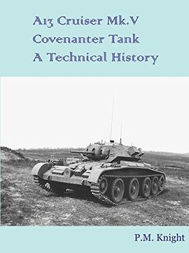 portada A13 Cruiser Mk. V Covenanter Tank a Technical History (en Inglés)