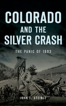 portada Colorado and the Silver Crash: The Panic of 1893 (en Inglés)