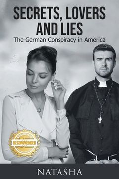 portada Secrets, Lovers and Lies: The German Conspiracy in America (en Inglés)