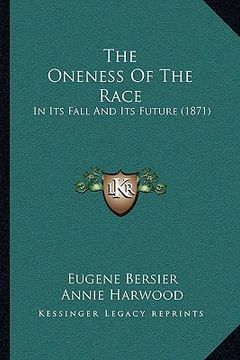 portada the oneness of the race: in its fall and its future (1871) (en Inglés)