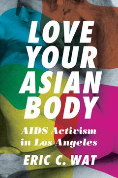 portada Love Your Asian Body: Aids Activism in los Angeles (en Inglés)