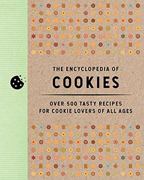 portada The Encyclopedia of Cookies: Over 500 Tasty Recipes for Cookie Lovers of all Ages (in English)