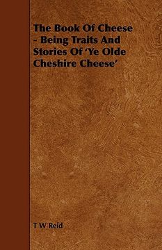 portada the book of cheese - being traits and stories of 'ye olde cheshire cheese' (en Inglés)