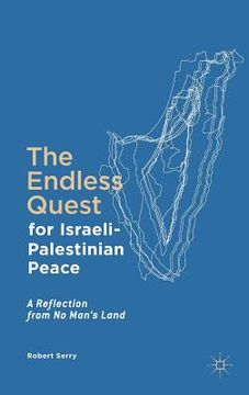 portada The Endless Quest for Israeli-Palestinian Peace: A Reflection from No Man's Land (en Inglés)