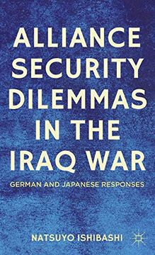 portada Alliance Security Dilemmas in the Iraq War: German and Japanese Responses (en Inglés)