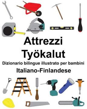 portada Italiano-Finlandese Attrezzi/Työkalut Dizionario bilingue illustrato per bambini (en Italiano)