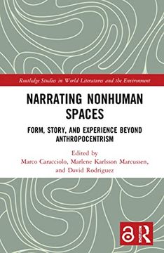 portada Narrating Nonhuman Spaces: Form, Story, and Experience Beyond Anthropocentrism (Routledge Studies in World Literatures and the Environment) (en Inglés)