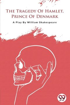 portada The Tragedy Of Hamlet, Prince Of Denmark (en Inglés)