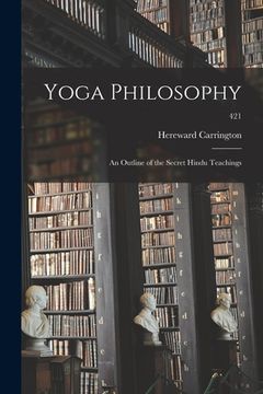 portada Yoga Philosophy; an Outline of the Secret Hindu Teachings; 421