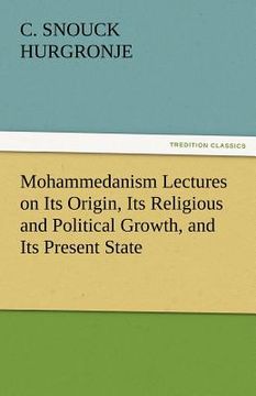 portada mohammedanism lectures on its origin, its religious and political growth, and its present state