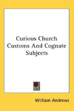 portada curious church customs and cognate subjects (en Inglés)