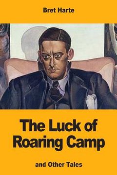 portada The Luck of Roaring Camp: and Other Tales (in English)