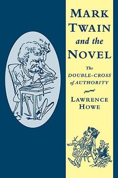 portada Mark Twain and the Novel: The Double-Cross of Authority (Cambridge Studies in American Literature and Culture) (en Inglés)