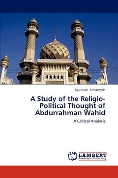 portada a study of the religio-political thought of abdurrahman wahid (en Inglés)