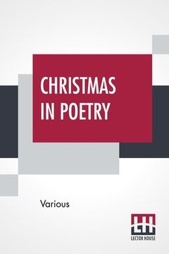 portada Christmas In Poetry: Carols And Poems Chosen By A Committee Of The Carnegie Library School Association First Series (en Inglés)