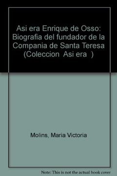 portada Así Era Enrique De Ossó. Biografía Del Fundador De La Compañía De Santa Teresa (in Spanish)