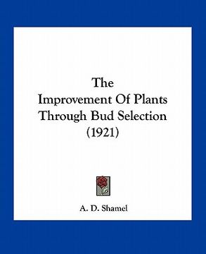 portada the improvement of plants through bud selection (1921) (in English)