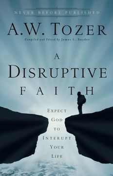 portada A Disruptive Faith: Expect god to Interrupt Your Life 