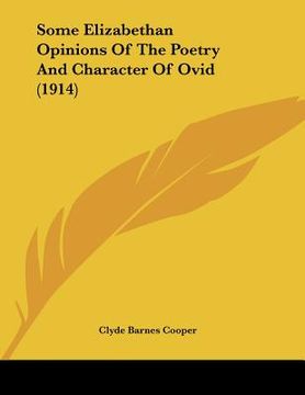 portada some elizabethan opinions of the poetry and character of ovid (1914) (en Inglés)