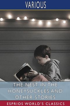 portada The Nest in the Honeysuckles and Other Stories (Esprios Classics) (in English)