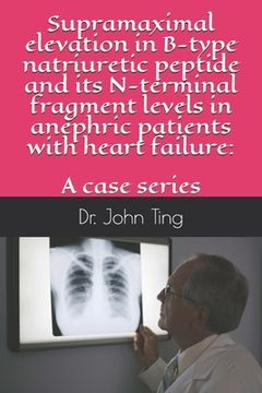 portada Supramaximal elevation in B-type natriuretic peptide and its N-terminal fragment levels in anephric patients with heart failure: a case series