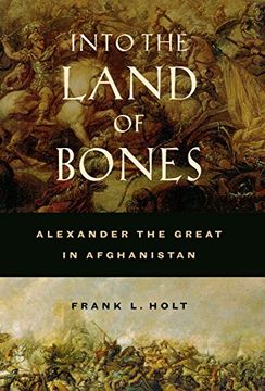 portada Into the Land of Bones: Alexander the Great in Afghanistan (Hellenistic Culture and Society) (in English)