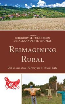portada Reimagining Rural: Urbanormative Portrayals of Rural Life (en Inglés)
