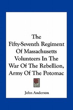 portada the fifty-seventh regiment of massachusetts volunteers in the war of the rebellion, army of the potomac (en Inglés)