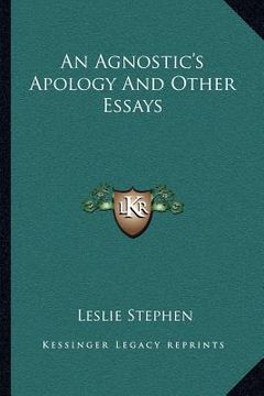 portada an agnostic's apology and other essays an agnostic's apology and other essays