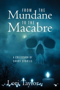 portada From The Mundane to The Macabre: A Collection of Short Stories (in English)