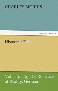 portada historical tales, vol 5 (of 15) the romance of reality, german (en Inglés)