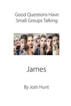 portada Good Questions Have Small Groups Talking -- James (en Inglés)