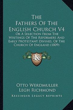 portada the fathers of the english church v4: or a selection from the writings of the reformers and early protestant divines, of the church of england (1809)