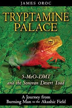 tryptamine palace,5-meo-dmt and the bufo alvarius toad