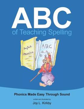 portada ABC of Teaching Spelling: Phonics Made Easy Through Sound (en Inglés)