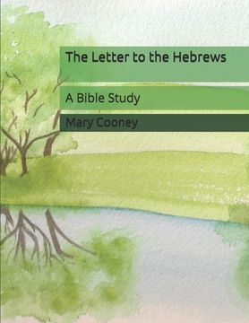 portada The Letter to the Hebrews: A Bible Study (en Inglés)