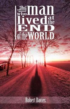 portada The Man Who Lived at the End of the World (en Inglés)