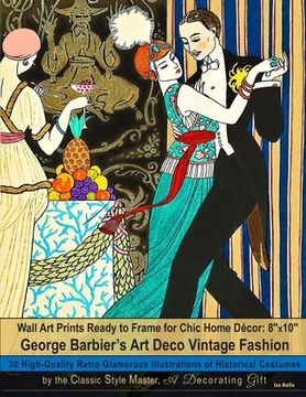 portada Wall Art Prints Ready to Frame for Chic Home Décor: 8''x10'': George Barbier's Art Deco Vintage Fashion, 30 High-Quality Retro Glamorous Illustrations (in English)