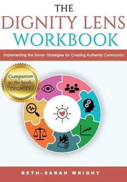 portada The DIGNITY Lens Workbook: Implementing the Seven Strategies for Creating Authentic Community 
